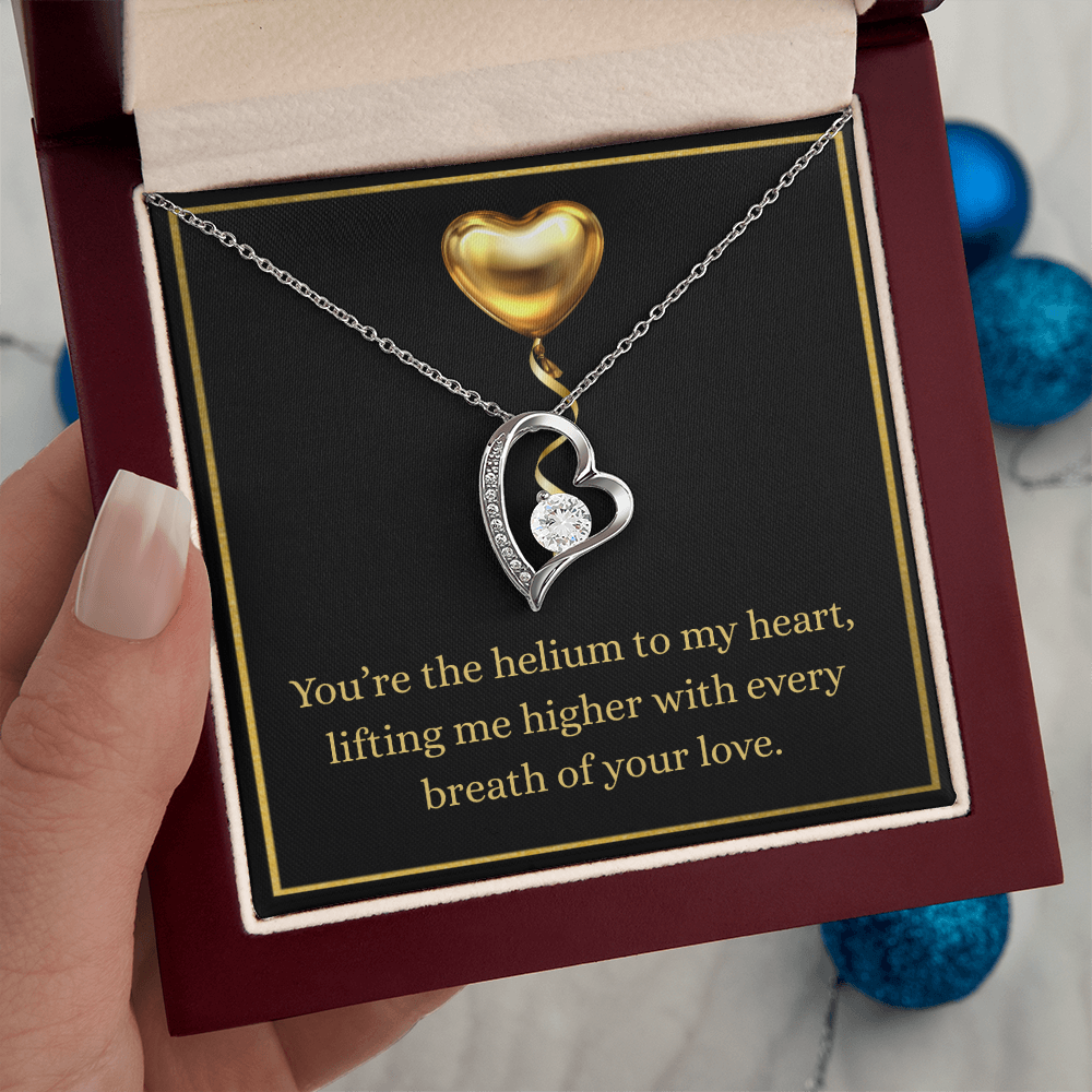 'You are Helium to my heart"