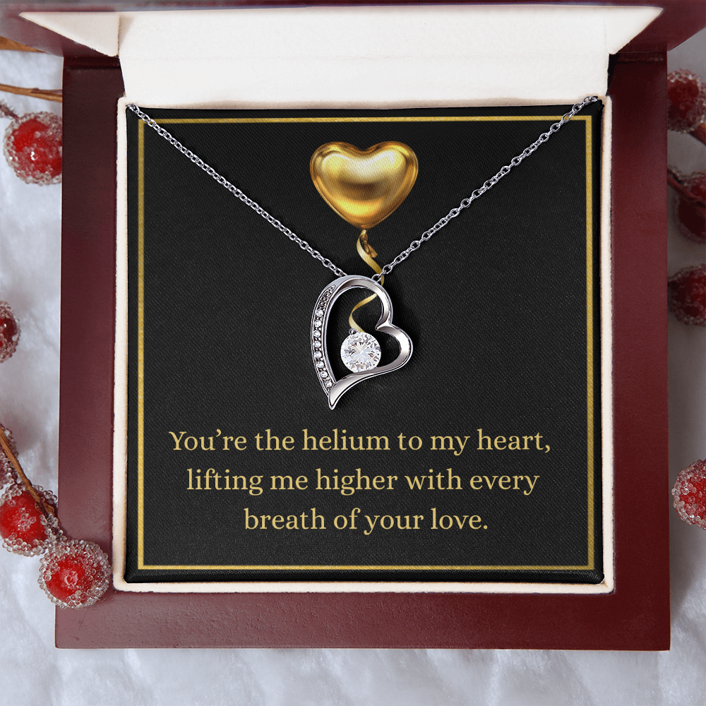 'You are Helium to my heart"