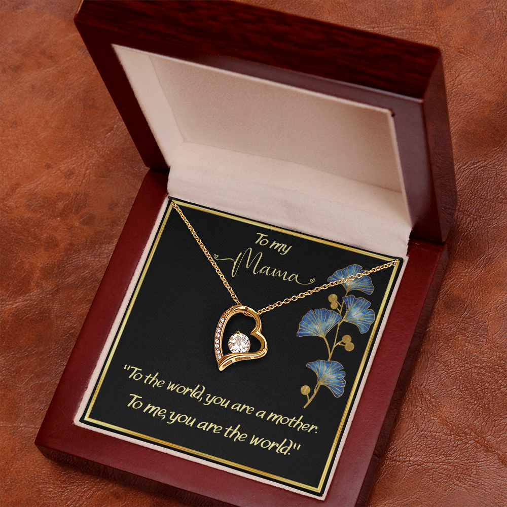 ''Mom, you are my world''