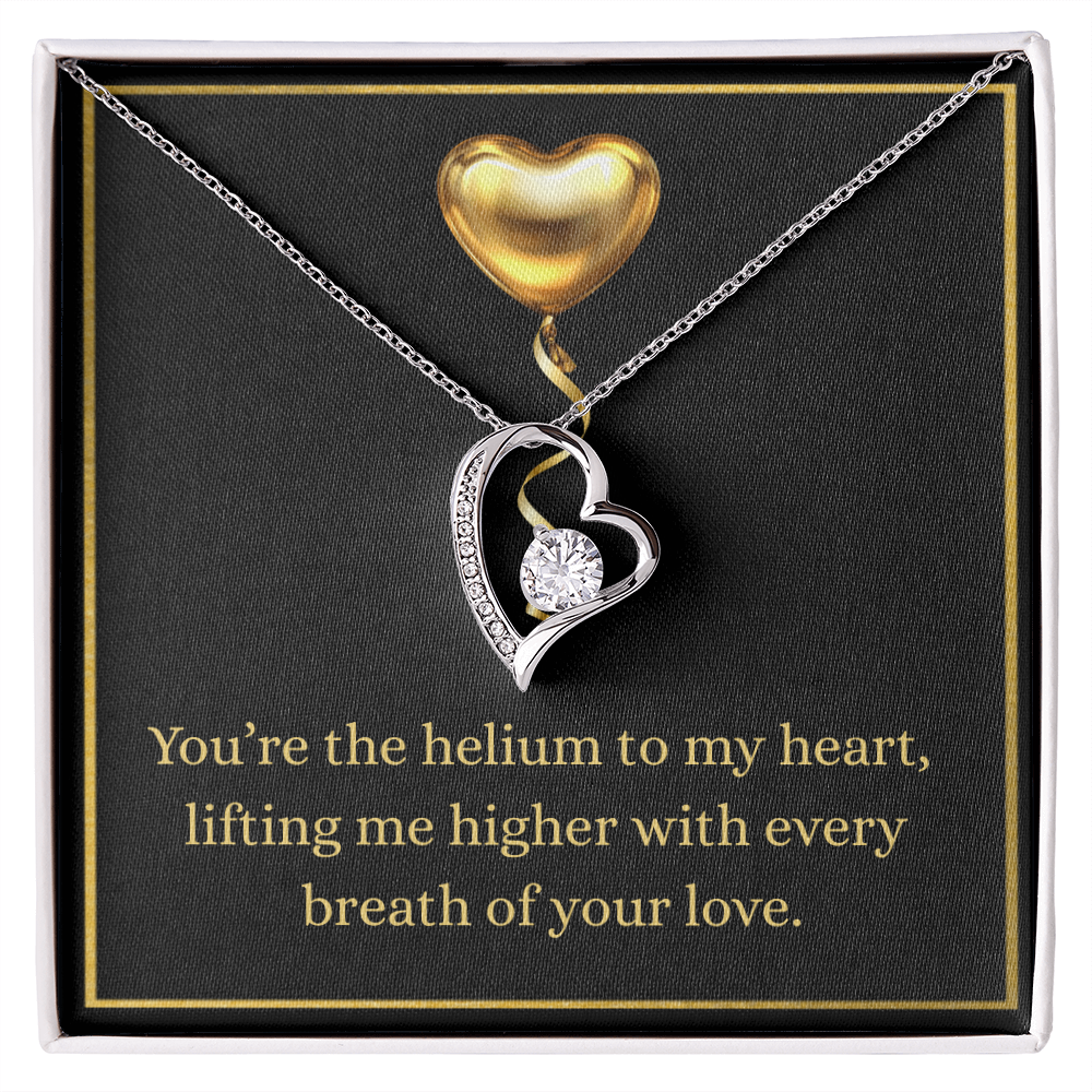 'You are Helium to my heart"