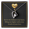 'You are Helium to my heart"