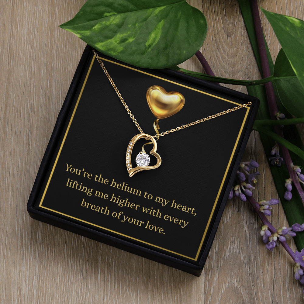 'You are Helium to my heart"