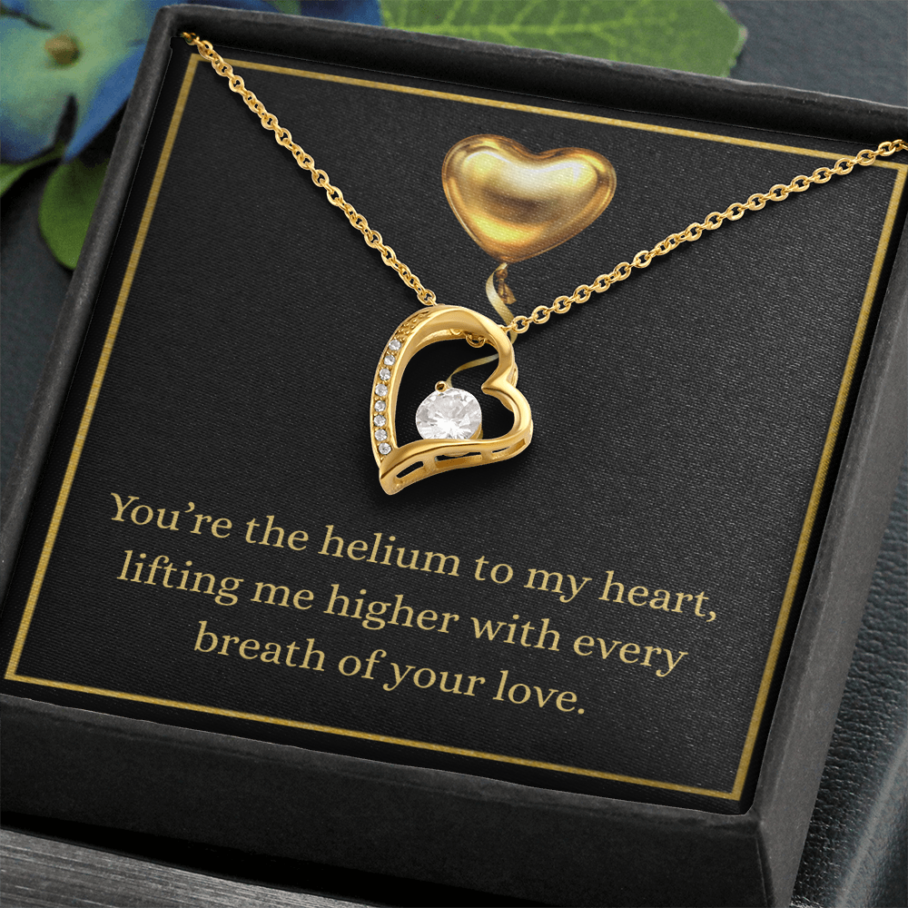 'You are Helium to my heart"
